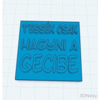 Tessék csak hagyni a gecibe Süti Mintázó 