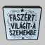 Faszért világít a szemembe lámpa